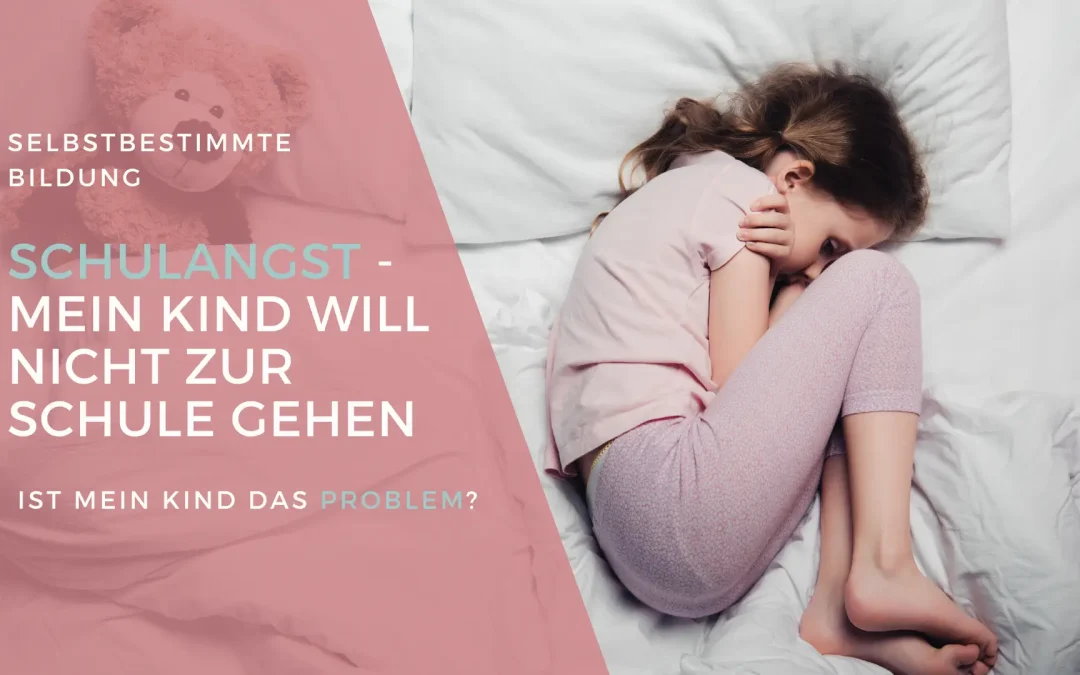 Schulangst – Hilfe, mein Kind will nicht zur Schule gehen.